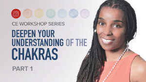 CE Workshop | Deepen Your Understanding of the Chakras, Part 1