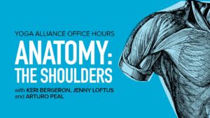 Yoga Alliance Office Hours | Anatomy: The Shoulders