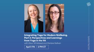 CE Workshop | Integrating Yoga for Modern Wellbeing, Part 2: Perspectives and Learnings from Yoga in the VA