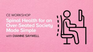 CE Workshop | Spinal Health in an Over-Seated Society Made Simple