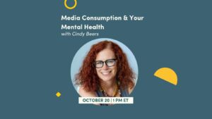 CE Workshop | Media Consumption & Your Mental Health