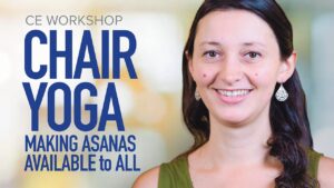CE Workshop | Chair Yoga: Making Asanas Accessible to All