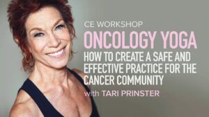CE Workshop | Oncology Yoga: How to Create a Safe and Effective Practice for the Cancer Community