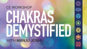 CE Workshop | Chakras Demystified, Part 1