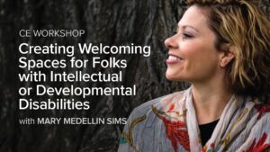 CE Workshop | Creating Welcoming Spaces for Folks with Intellectual or Developmental Disabilities