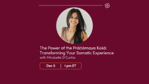 CE Workshop | The Power of the Prāṇāmaya Kośā: Transforming Your Somatic Experience